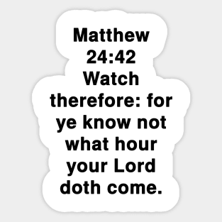 Matthew 24:42  King James Version (KJV) Bible Verse Typography Sticker